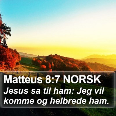 Matteus 8:7 NORSK Bible Verse Image