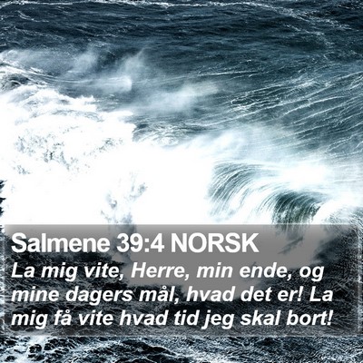 Salmene 39:4 NORSK Bible Verse Image