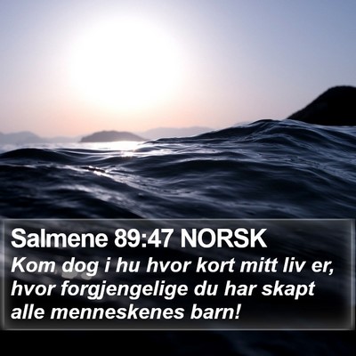 Salmene 89:47 NORSK Bible Verse Image