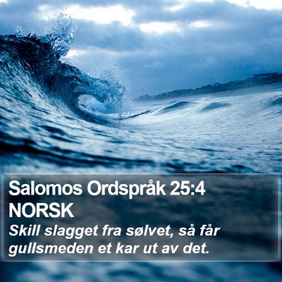 Salomos Ordspråk 25:4 NORSK Bible Verse Image