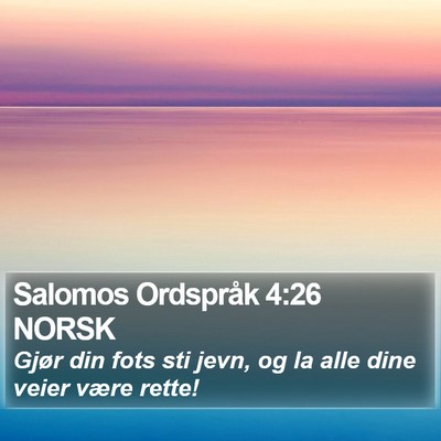 Salomos Ordspråk 4:26 NORSK Bible Verse Image