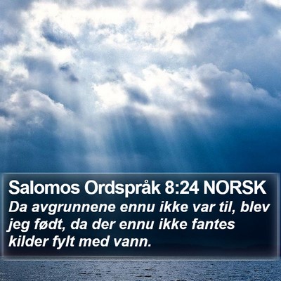 Salomos Ordspråk 8:24 NORSK Bible Verse Image