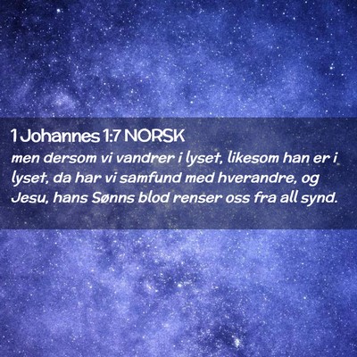 Picture 02 - 1 Johannes 1:7 NORSK - men dersom vi vandrer i lyset, likesom han er i - Bible Verse Picture