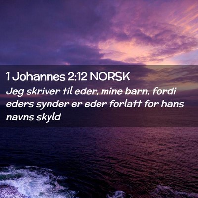 Picture 02 - 1 Johannes 2:12 NORSK - Jeg skriver til eder, mine barn, fordi eders - Bible Verse Picture