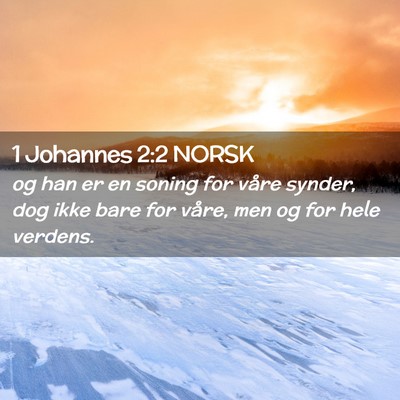 Picture 02 - 1 Johannes 2:2 NORSK - og han er en soning for våre synder, dog ikke - Bible Verse Picture