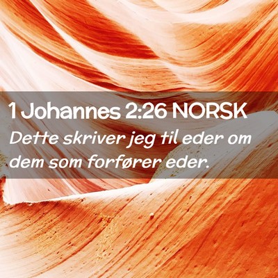Picture 02 - 1 Johannes 2:26 NORSK - Dette skriver jeg til eder om dem som forfører - Bible Verse Picture