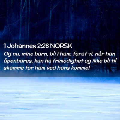 Picture 02 - 1 Johannes 2:28 NORSK - Og nu, mine barn, bli i ham, forat vi, når han - Bible Verse Picture