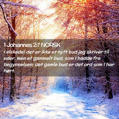 Picture 02 - 1 Johannes 2:7 NORSK - I elskede! det er ikke et nytt bud jeg skriver - Bible Verse Picture