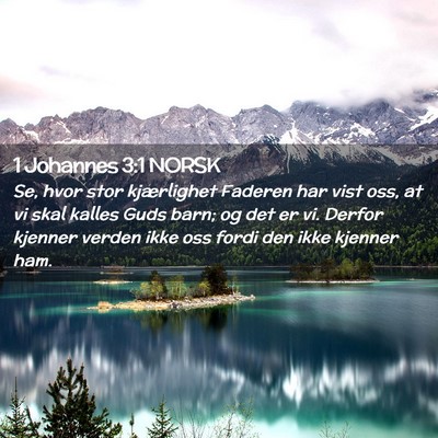 Picture 02 - 1 Johannes 3:1 NORSK - Se, hvor stor kjærlighet Faderen har vist oss, - Bible Verse Picture