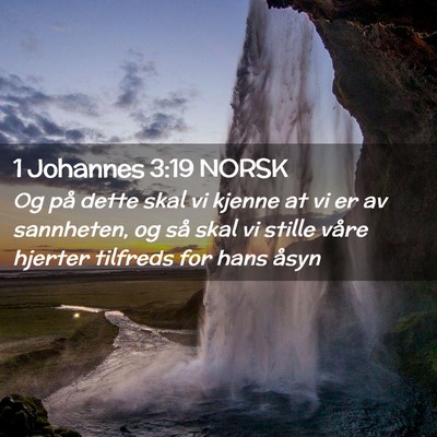 Picture 02 - 1 Johannes 3:19 NORSK - Og på dette skal vi kjenne at vi er av - Bible Verse Picture