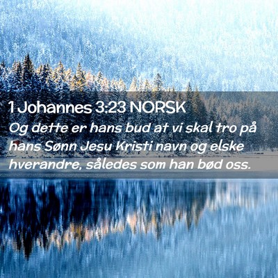 Picture 02 - 1 Johannes 3:23 NORSK - Og dette er hans bud at vi skal tro på hans - Bible Verse Picture