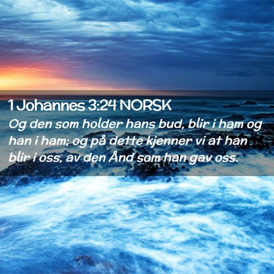 Picture 02 - 1 Johannes 3:24 NORSK - Og den som holder hans bud, blir i ham og han i - Bible Verse Picture