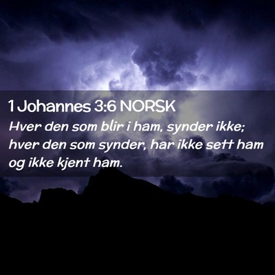 Picture 02 - 1 Johannes 3:6 NORSK - Hver den som blir i ham, synder ikke; hver den - Bible Verse Picture
