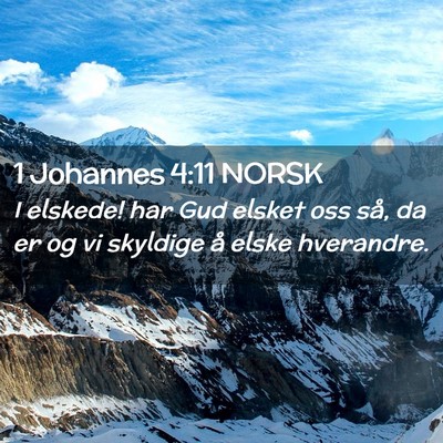 Picture 02 - 1 Johannes 4:11 NORSK - I elskede! har Gud elsket oss så, da er og vi - Bible Verse Picture