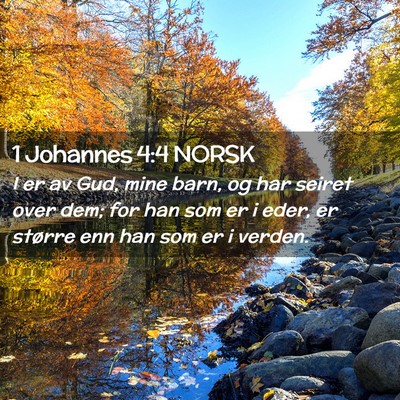 Picture 02 - 1 Johannes 4:4 NORSK - I er av Gud, mine barn, og har seiret over dem; - Bible Verse Picture