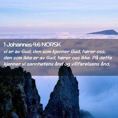 Picture 02 - 1 Johannes 4:6 NORSK - vi er av Gud; den som kjenner Gud, hører oss; - Bible Verse Picture