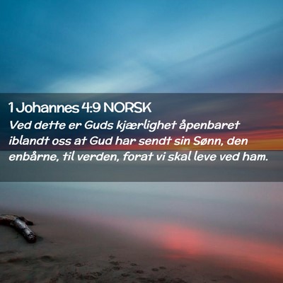 Picture 02 - 1 Johannes 4:9 NORSK - Ved dette er Guds kjærlighet åpenbaret iblandt - Bible Verse Picture