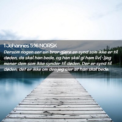 Picture 02 - 1 Johannes 5:16 NORSK - Dersom nogen ser sin bror gjøre en synd som ikke - Bible Verse Picture