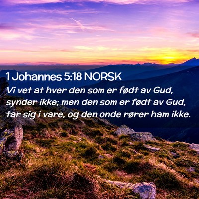 Picture 02 - 1 Johannes 5:18 NORSK - Vi vet at hver den som er født av Gud, synder - Bible Verse Picture