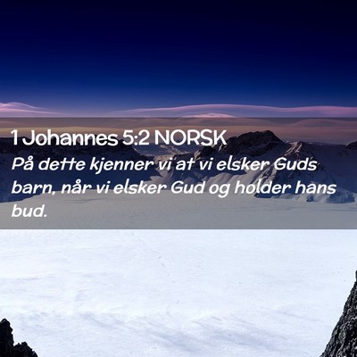 Picture 02 - 1 Johannes 5:2 NORSK - På dette kjenner vi at vi elsker Guds barn, når - Bible Verse Picture