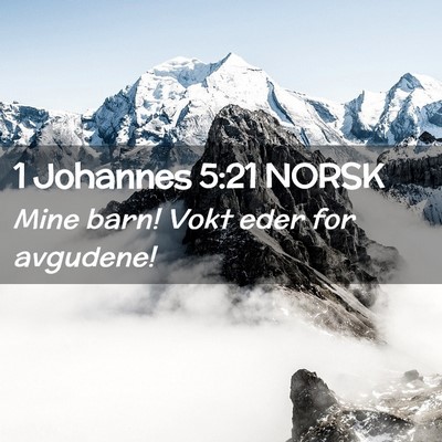 Picture 02 - 1 Johannes 5:21 NORSK - Mine barn! Vokt eder for - Bible Verse Picture