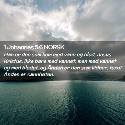 Picture 02 - 1 Johannes 5:6 NORSK - Han er den som kom med vann og blod, Jesus - Bible Verse Picture