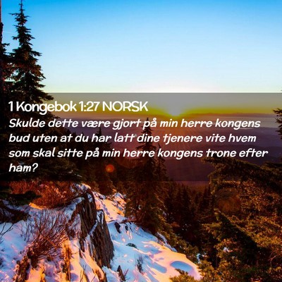 Picture 02 - 1 Kongebok 1:27 NORSK - Skulde dette være gjort på min herre kongens - Bible Verse Picture