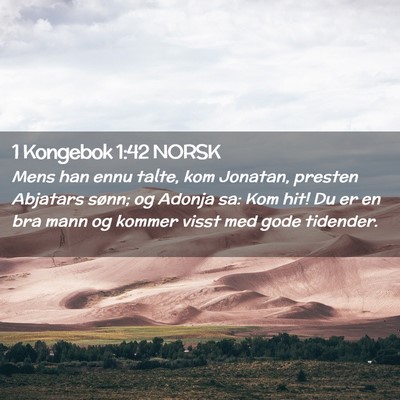Picture 02 - 1 Kongebok 1:42 NORSK - Mens han ennu talte, kom Jonatan, presten - Bible Verse Picture