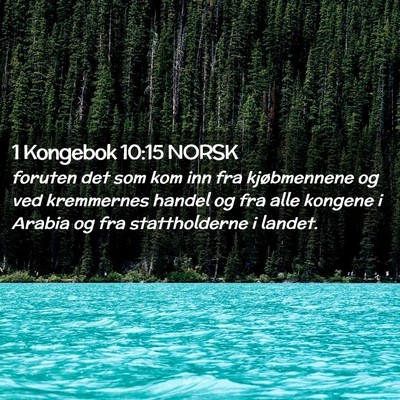 Picture 02 - 1 Kongebok 10:15 NORSK - foruten det som kom inn fra kjøbmennene og ved - Bible Verse Picture