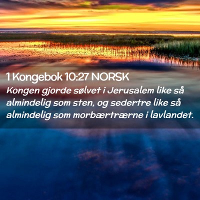 Picture 02 - 1 Kongebok 10:27 NORSK - Kongen gjorde sølvet i Jerusalem like så - Bible Verse Picture