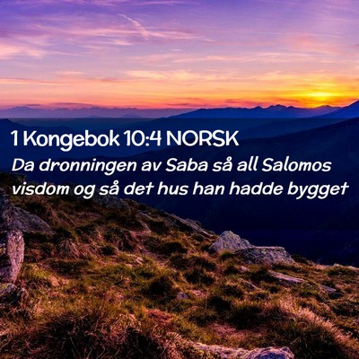 Picture 02 - 1 Kongebok 10:4 NORSK - Da dronningen av Saba så all Salomos visdom og - Bible Verse Picture