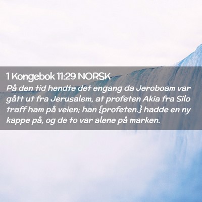 Picture 02 - 1 Kongebok 11:29 NORSK - På den tid hendte det engang da Jeroboam var - Bible Verse Picture