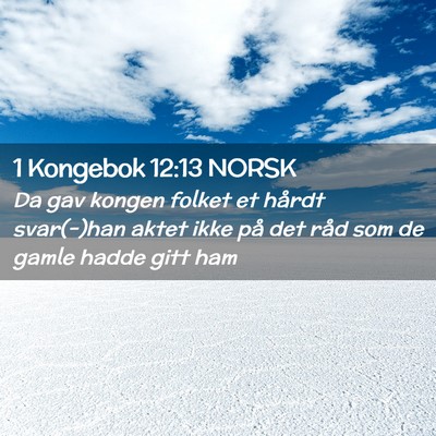 Picture 02 - 1 Kongebok 12:13 NORSK - Da gav kongen folket et hårdt svar(-)han aktet - Bible Verse Picture