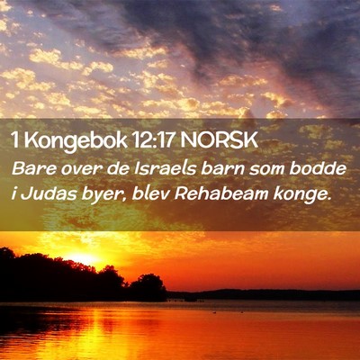 Picture 02 - 1 Kongebok 12:17 NORSK - Bare over de Israels barn som bodde i Judas byer, - Bible Verse Picture