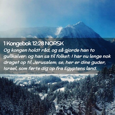 Picture 02 - 1 Kongebok 12:28 NORSK - Og kongen holdt råd, og så gjorde han to - Bible Verse Picture