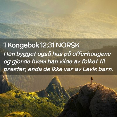 Picture 02 - 1 Kongebok 12:31 NORSK - Han bygget også hus på offerhaugene og gjorde - Bible Verse Picture