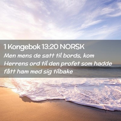 Picture 02 - 1 Kongebok 13:20 NORSK - Men mens de satt til bords, kom Herrens ord til - Bible Verse Picture