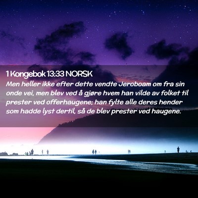 Picture 02 - 1 Kongebok 13:33 NORSK - Men heller ikke efter dette vendte Jeroboam om - Bible Verse Picture