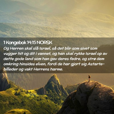Picture 02 - 1 Kongebok 14:15 NORSK - Og Herren skal slå Israel, så det blir som - Bible Verse Picture