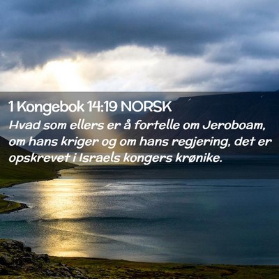 Picture 02 - 1 Kongebok 14:19 NORSK - Hvad som ellers er å fortelle om Jeroboam, om - Bible Verse Picture
