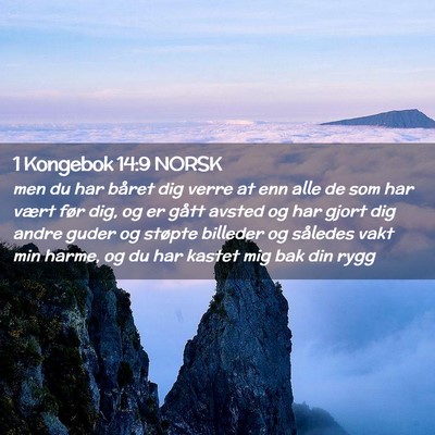 Picture 02 - 1 Kongebok 14:9 NORSK - men du har båret dig verre at enn alle de som - Bible Verse Picture