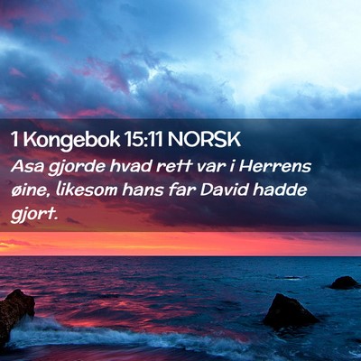 Picture 02 - 1 Kongebok 15:11 NORSK - Asa gjorde hvad rett var i Herrens øine, likesom - Bible Verse Picture