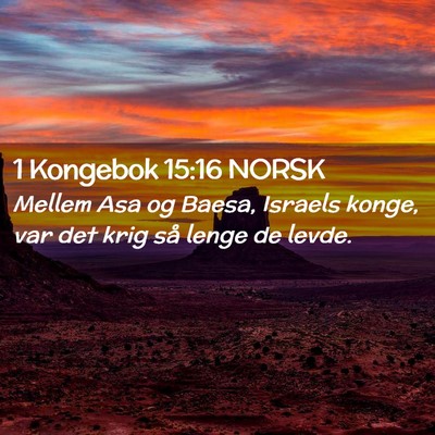 Picture 02 - 1 Kongebok 15:16 NORSK - Mellem Asa og Baesa, Israels konge, var det krig - Bible Verse Picture