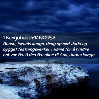 Picture 02 - 1 Kongebok 15:17 NORSK - Baesa, Israels konge, drog op mot Juda og bygget - Bible Verse Picture
