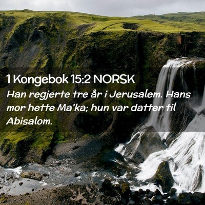 Picture 02 - 1 Kongebok 15:2 NORSK - Han regjerte tre år i Jerusalem. Hans mor hette - Bible Verse Picture
