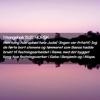 Picture 02 - 1 Kongebok 15:22 NORSK - Men kong Asa opbød hele Juda(-)ingen var - Bible Verse Picture