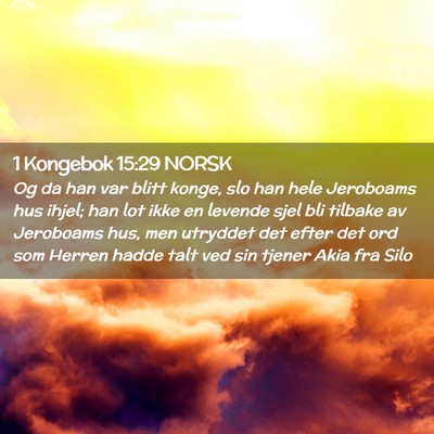 Picture 02 - 1 Kongebok 15:29 NORSK - Og da han var blitt konge, slo han hele Jeroboams - Bible Verse Picture