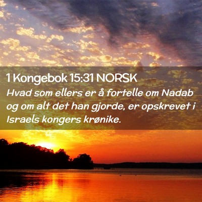 Picture 02 - 1 Kongebok 15:31 NORSK - Hvad som ellers er å fortelle om Nadab og om alt - Bible Verse Picture