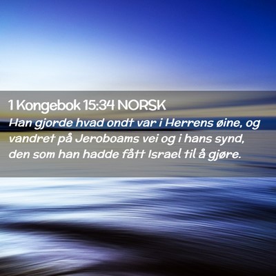 Picture 02 - 1 Kongebok 15:34 NORSK - Han gjorde hvad ondt var i Herrens øine, og - Bible Verse Picture