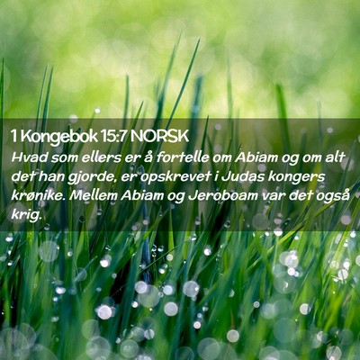 Picture 02 - 1 Kongebok 15:7 NORSK - Hvad som ellers er å fortelle om Abiam og om alt - Bible Verse Picture